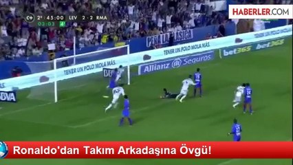Ronaldo'dan Takım Arkadaşına Övgü!
