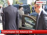Cumhurbaşkanı Gül, Ankara'ya Gitti