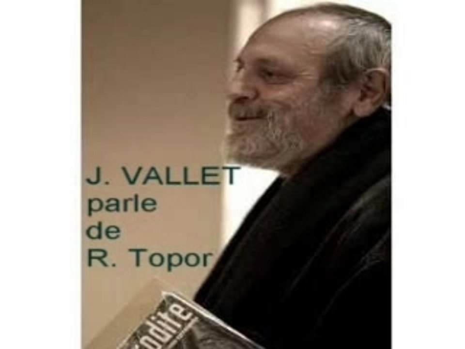 JACQUES VALLET PARLE DE TOPOR