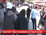 Taksim'deki 1 Mayıs Gerginliğinde Çok Sayıda Gözaltı