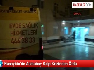 Nusaybin'de Astsubay Kalp Krizinden Öldü