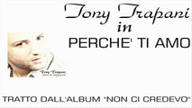 Tony Trapani - Perchè ti amo by IvanRubacuori88