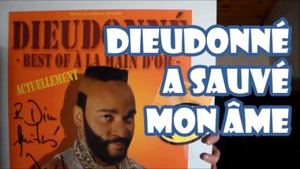 Dieudonné a sauvé mon âme - 1ère partie