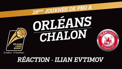 Réaction de Ilian Evtimov - J28 - Orléans reçoit Chalon