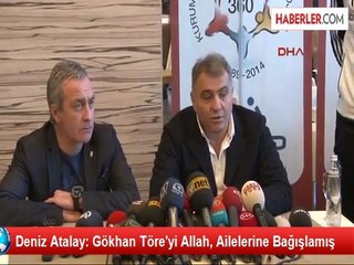 Deniz Atalay: Gökhan Töre'yi Allah, Ailelerine Bağışlamış