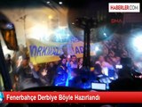 Fenerbahçe Derbiye Böyle Hazırlandı