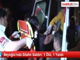 Beyoğlu'nda Silahlı Saldırı: 1 Ölü, 1 Yaralı