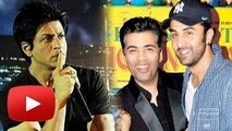 Karan Johar Chooses Ranbir Kapoor Over Shah Rukh Khan !