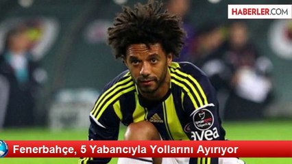 Fenerbahçe, 5 Yabancıyla Yollarını Ayırıyor