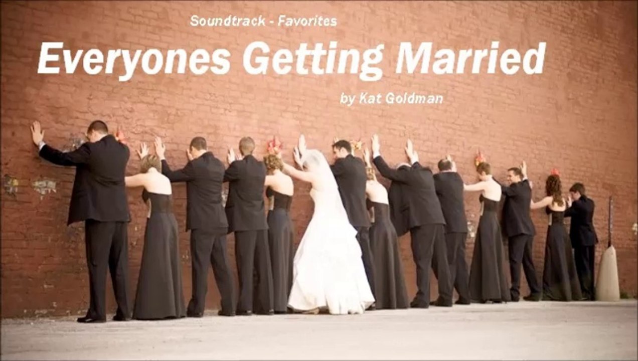 Everyones Getting Married by Kat Goldman (Soundtrack - Favorites)