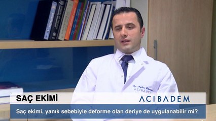 Saç ekimi yanık sebebiyle deforme olan deriye de uygulanabilir mi ?