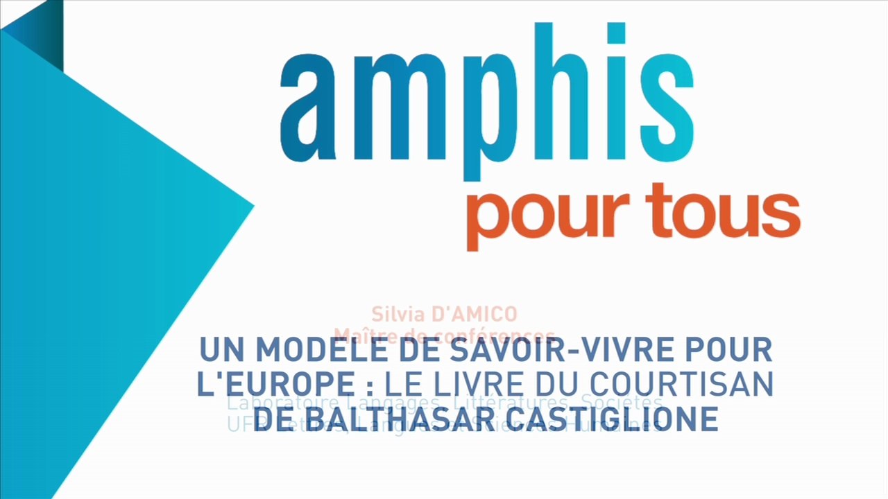 Conférence : Un modèle de savoir-vivre pour l'Europe : Le livre du courtisan de Balthazar Castiglione - partie 1 (document audio)