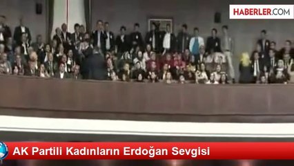 AK Partili Kadınların Erdoğan Sevgisi