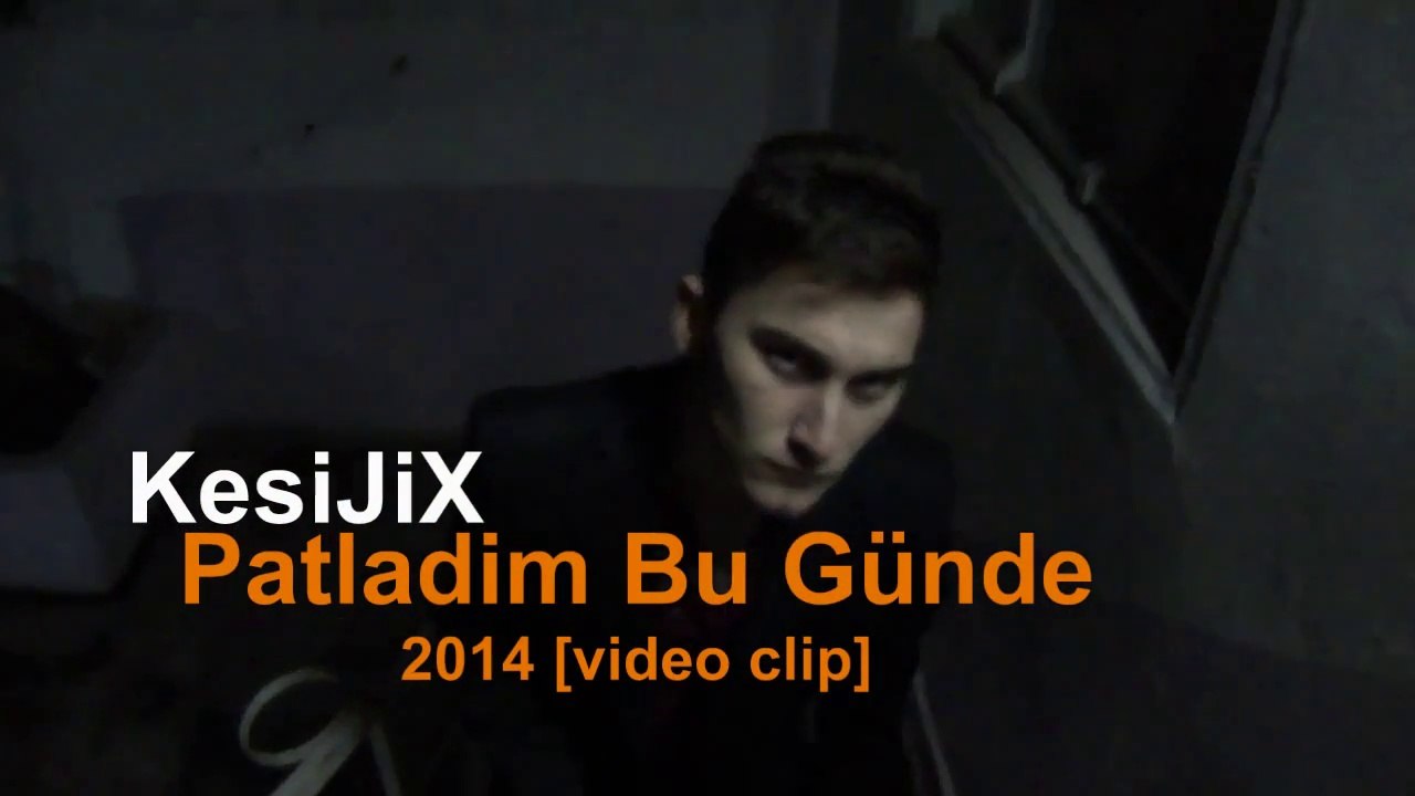 Patladım Bu Günde KesiJiX [2o14] video clip