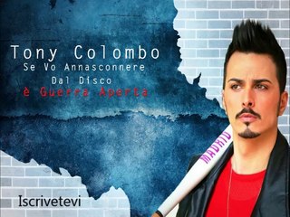 Tony Colombo se vo annasconnere Dal Disco è guerra aperta 2014
