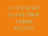 Altı B Sınıfı 2014 Yılı Futbol Müziği - İŞTE GELİYOR ALTI B-