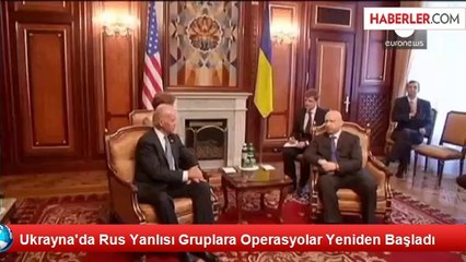 Ukrayna'da Rus Yanlısı Gruplara Operasyolar Yeniden Başladı