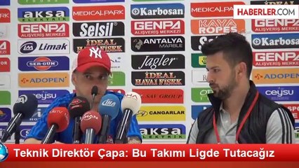 Download Video: Teknik Direktör Çapa: Bu Takımı Ligde Tutacağız