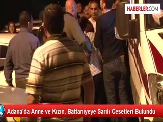 Adana'da Anne ile Kızı Evde Ölü Bulundu