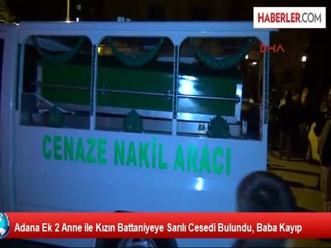 Anne ile Kızın Battaniyeye Sarılı Cesedi Bulundu, Baba Kayıp