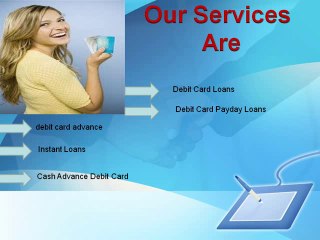 Debit Card Advance- Attain Cash Loans For Irregular Expenses