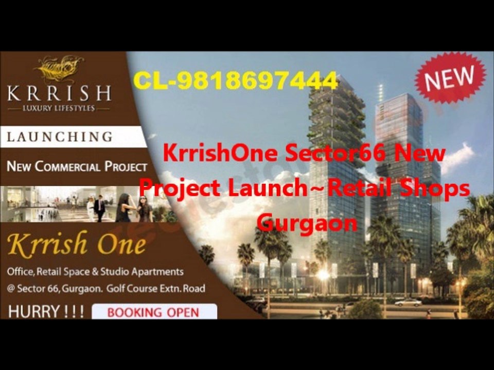 9650019588~KrrishOne Sector66 New Project Launch~Retail Shops Gurgaon
