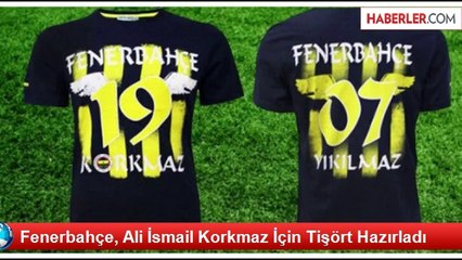 Fenerbahçe, Ali İsmail Korkmaz İçin Tişört Hazırladı