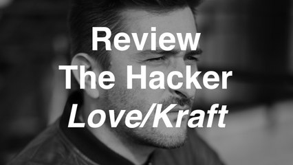 The Hacker - Love/Kraft | Review | Musique Info Service