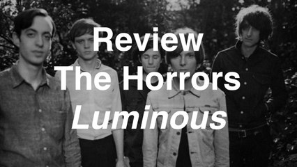The Horrors - Luminous | Review | Musique Info Service