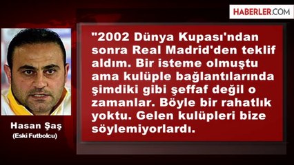 Hasan Şaş: Real Madrid'den Teklif Almıştım
