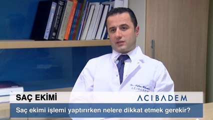 Saç ekimi işlemi yaptırırken nelere dikkat etmek gerekir ?