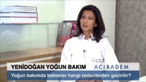 Yoğun bakımda bebekler hangi tedavilerden geçirilir ?