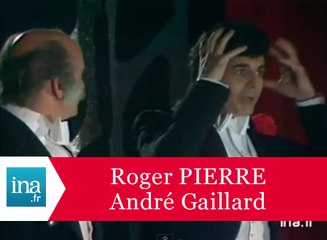 Roger Pierre et André Gaillard "Papa Pâtre" - Archive INA