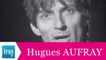Hugues Aufray "A quoi ça sert de chercher à comprendre" (live officiel) - Archive INA