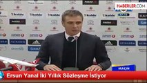 Ersun Yanal İki Yıllık Sözleşme İstiyor