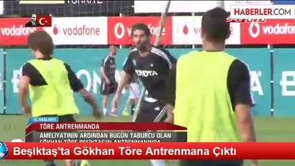 Beşiktaş'ta Gökhan Töre Antrenmana Çıktı