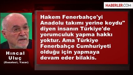 Hıncal Uluç: Rıdvan Dilmen'in Yorumculuğu Bitti