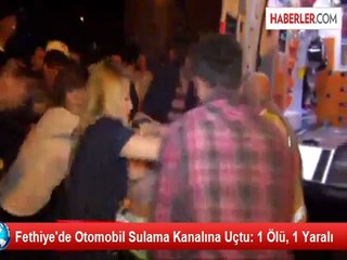 Fethiye'de Otomobil Su Kanalına Düştü: 1 Ölü, 1 Yaralı