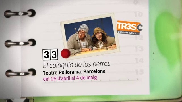 TV3 - 33 recomana - El coloquio de los perros. Teatre Poliorama. Barcelona