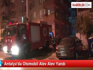 Antalya'da Otomobil Alev Alev Yandı