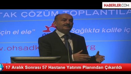 17 Aralık Sonrası 57 Hastane Yatırım Planından Çıkarıldı