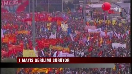 1 Mayıs gerilimi sürüyor - Canlı Gaste