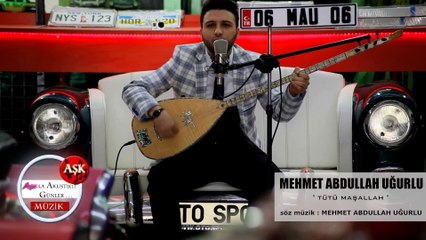 MEHMET ABDULLAH UĞURLU - TÜTÜ MAŞALLAH - AŞK MÜZİK - 2014