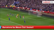 Mesut Özil'in, Barcelona'nın Transfer Listesinde