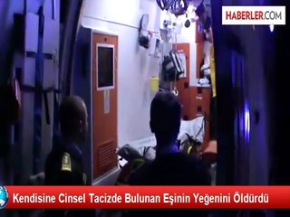 Kendisine Cinsel Tacizde Bulunan Yeğenini Öldürdü