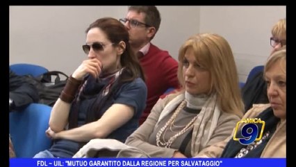 FDL | UIL: "mutuo garantito dalla Regione per salvataggio"