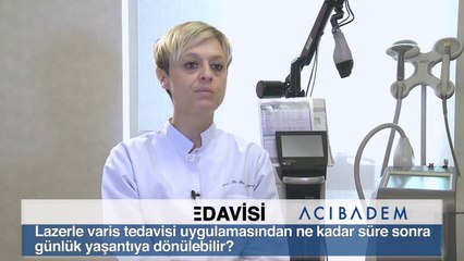 Lazerle varis tedavisi uygulamasından ne kadar süre sonra günlük yaşantıya dönülebilir ?