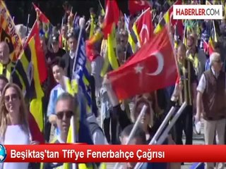 Beşiktaş'tan Tff'ye Fenerbahçe Çağrısı