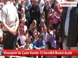 Viranşehir'de Çadır Kentte 12 Derslikli İlkokul Açıldı