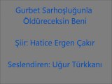 Gurbet Sarhoşluğunla Öldüreceksin Beni - Hatice Ergen Çakır